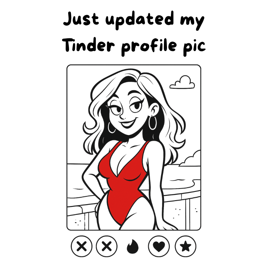 JUST UPDATED MY TINDER PROFILE PIC - AVAILABLE AS A FUNNY MUG OR TUMBLER