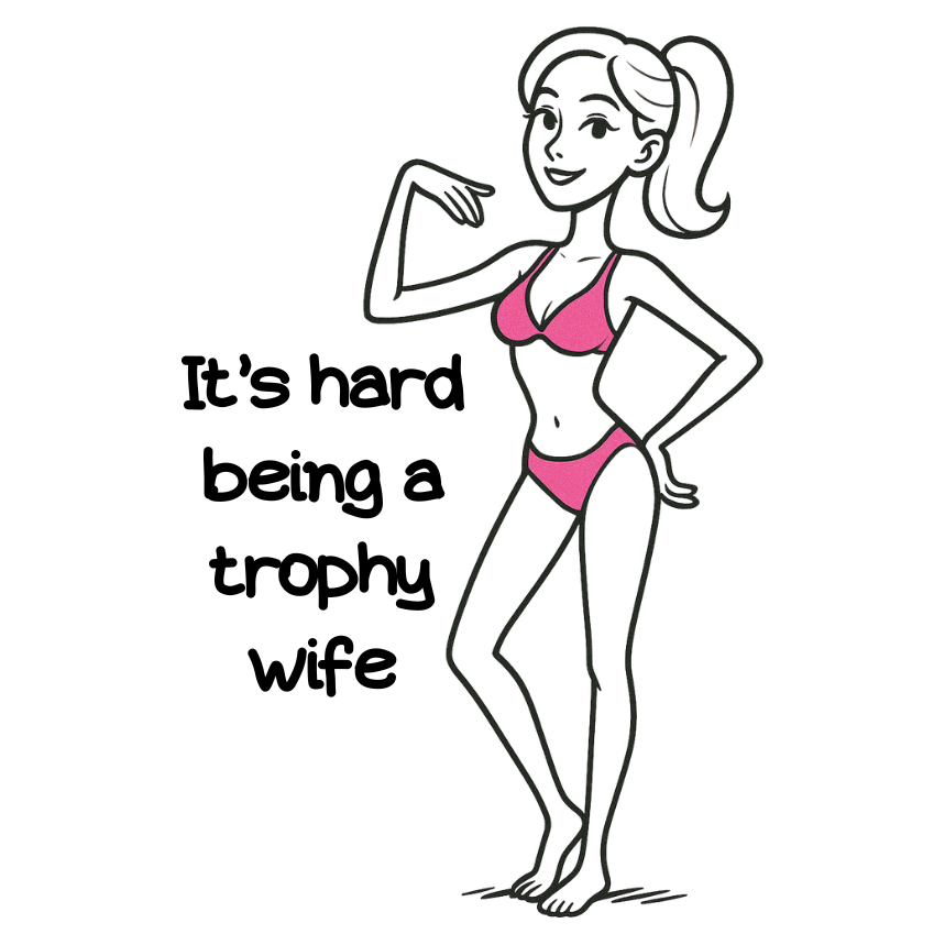 IT'S HARD BEING A TROPHY WIFE - AVAILABLE AS A FUNNY MUG OR TUMBLER