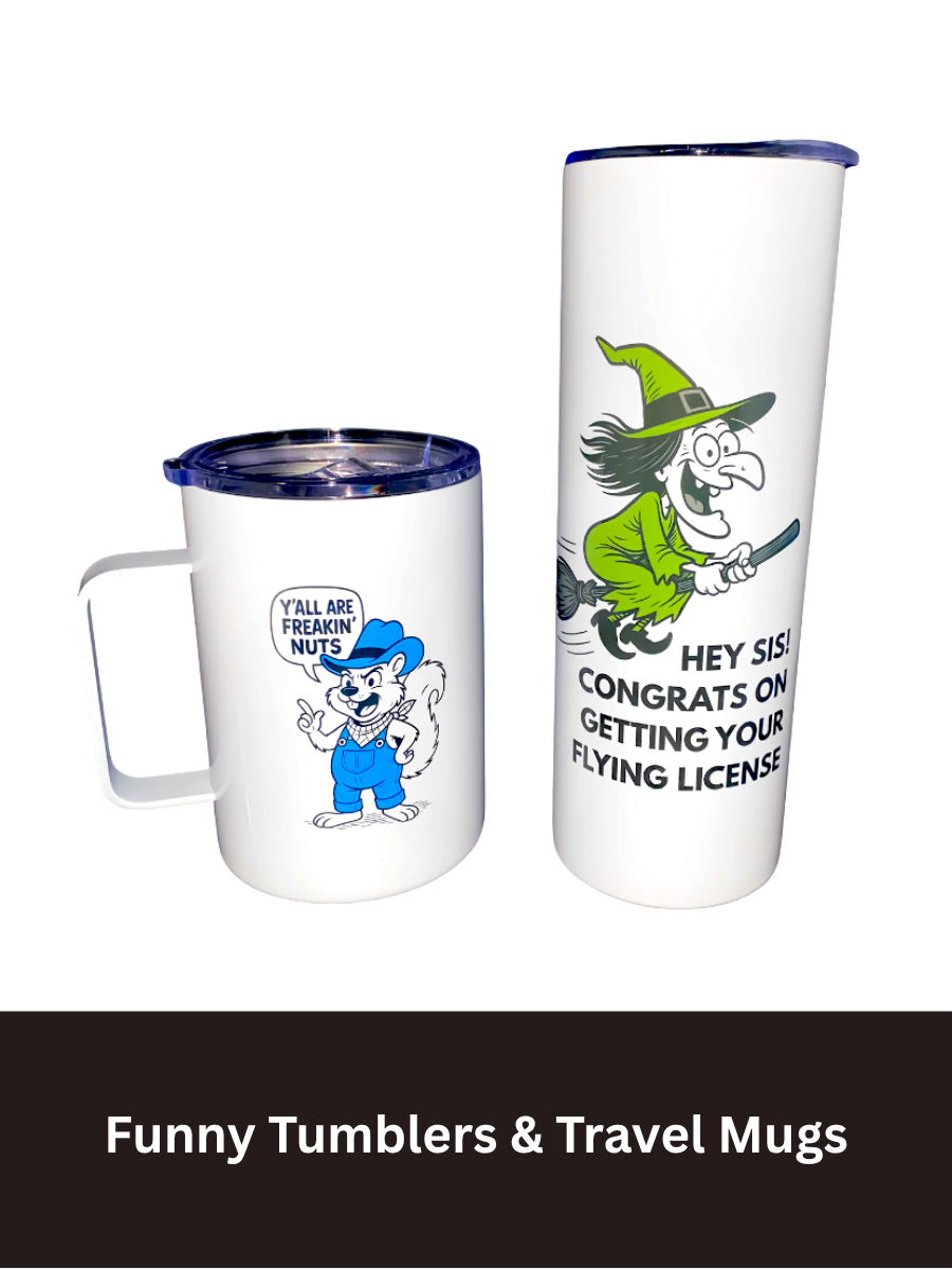 Funny Tumblers & Travel Mugs