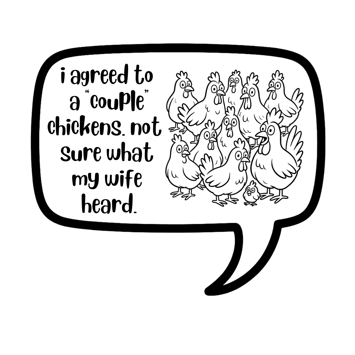 i agreed to a "couple" chickens. not sure what my wife heard - AVAILABLE AS A FUNNY MUG OR TUMBLER