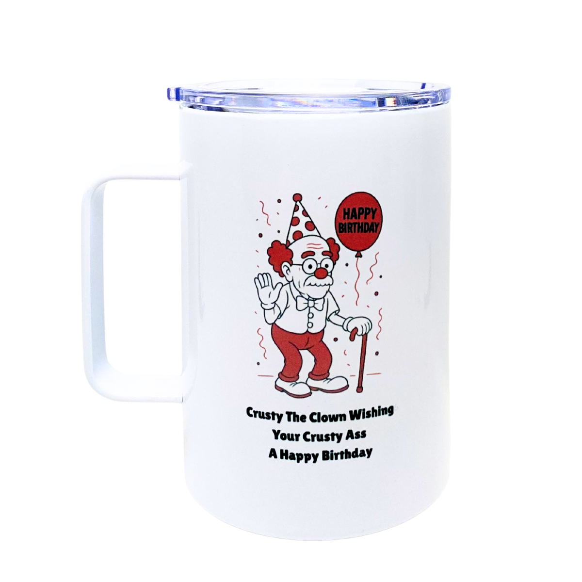CRUSTY THE CLOWN WISHING YOUR CRUSTY ASS A HAPPY BIRTHDAY - AVAILABLE AS A FUNNY MUG OR TUMBLER