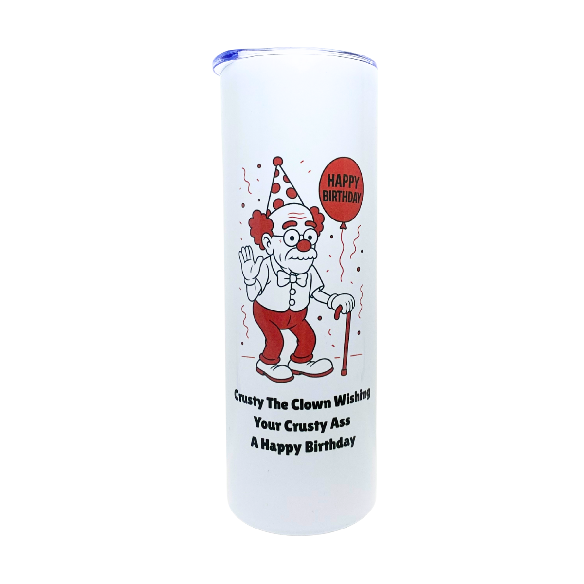 CRUSTY THE CLOWN WISHING YOUR CRUSTY ASS A HAPPY BIRTHDAY - AVAILABLE AS A FUNNY MUG OR TUMBLER