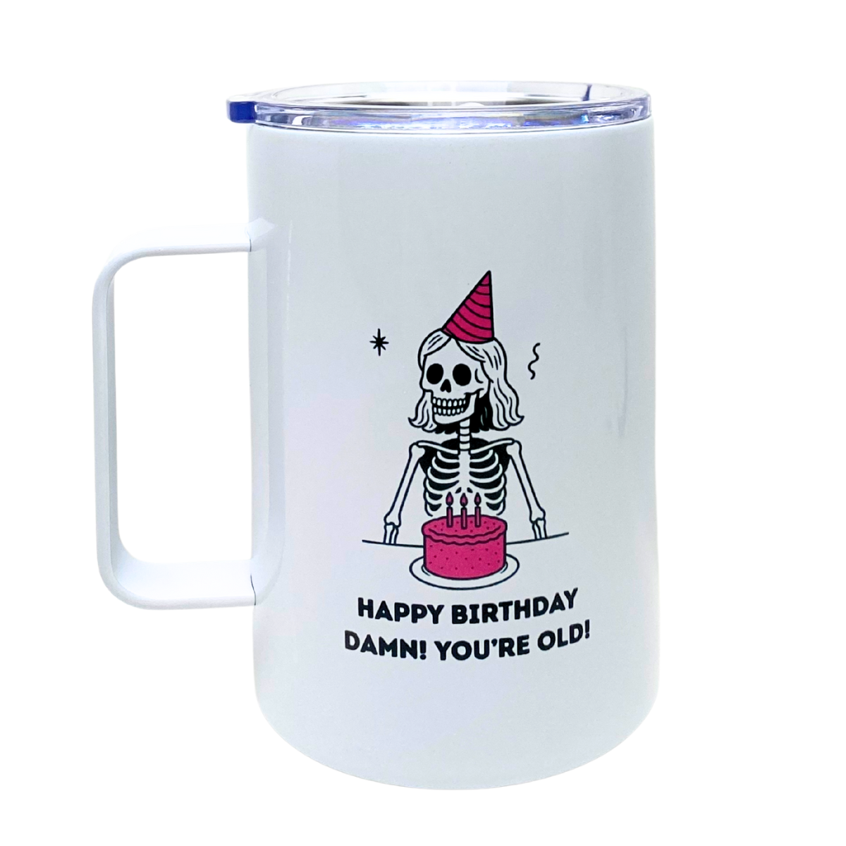 HAPPY BIRTHDAY  DAMN! YOU'RE OLD! - AVAILABLE AS A FUNNY MUG OR TUMBLER