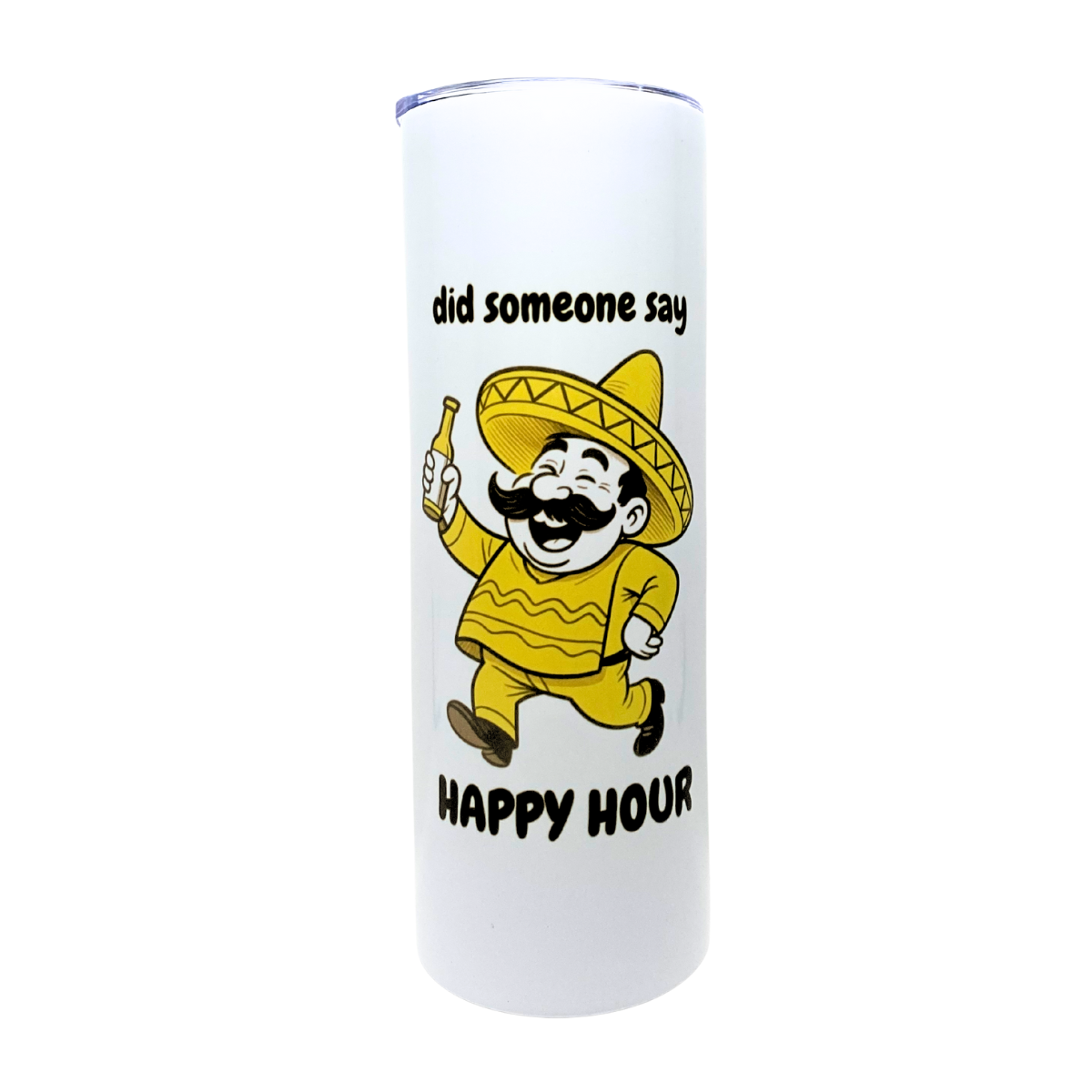 DID SOMEONE SAY HAPPY HOUR - AVAILABLE AS A FUNNY MUG OR TUMBLER