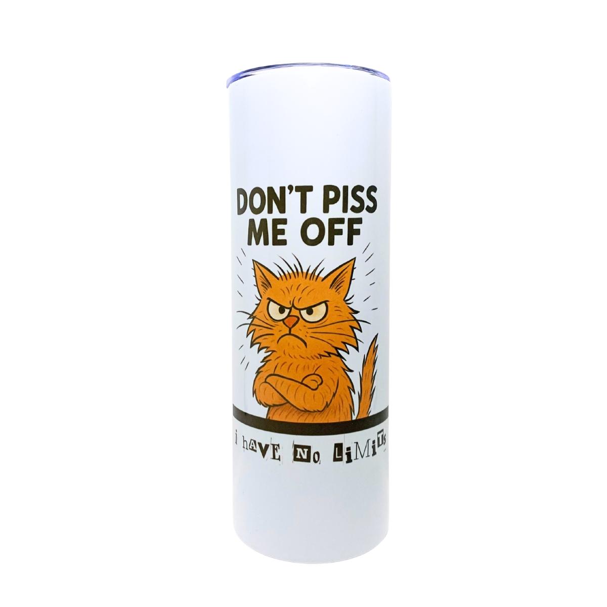 DON'T PISS ME OFF - I HAVE NO LIMITS - AVAILABLE AS A FUNNY MUG OR TUMBLER
