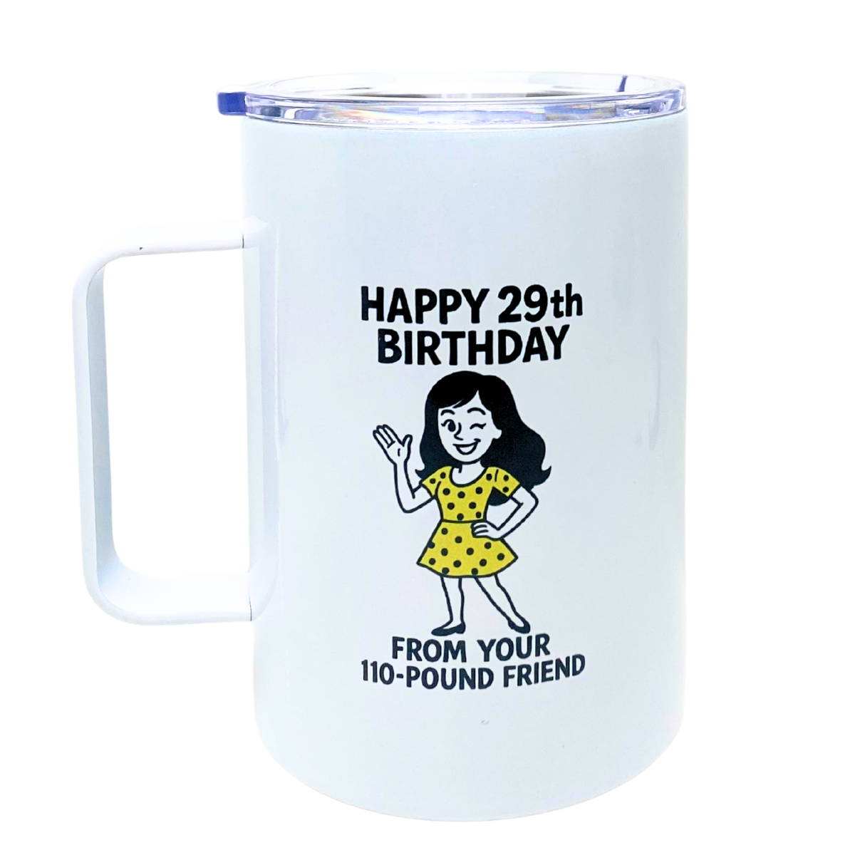 HAPPY 29TH BIRTHDAY FROM YOUR 110 POUND FRIEND - AVAILABLE AS A FUNNY MUG OR TUMBLER