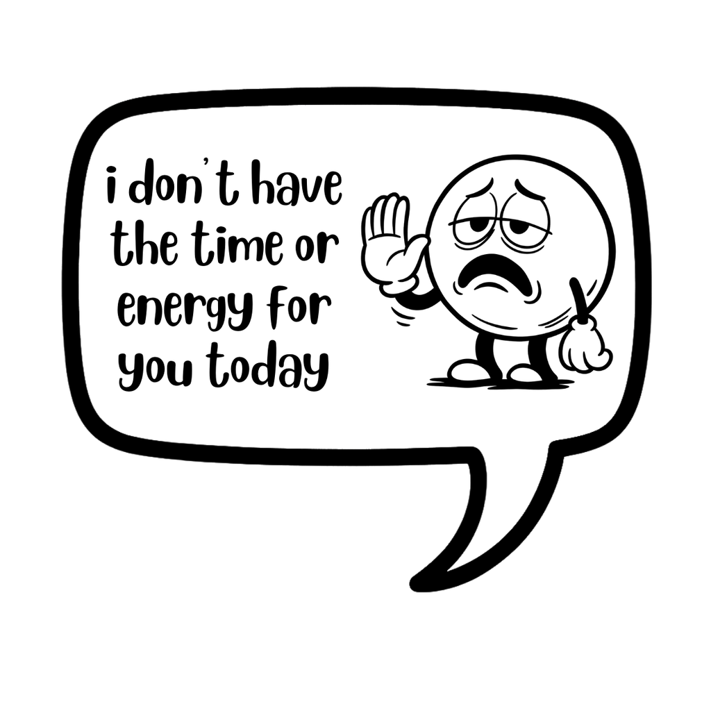 i don't have the time or energy for you today - AVAILABLE AS A FUNNY MUG OR TUMBLER