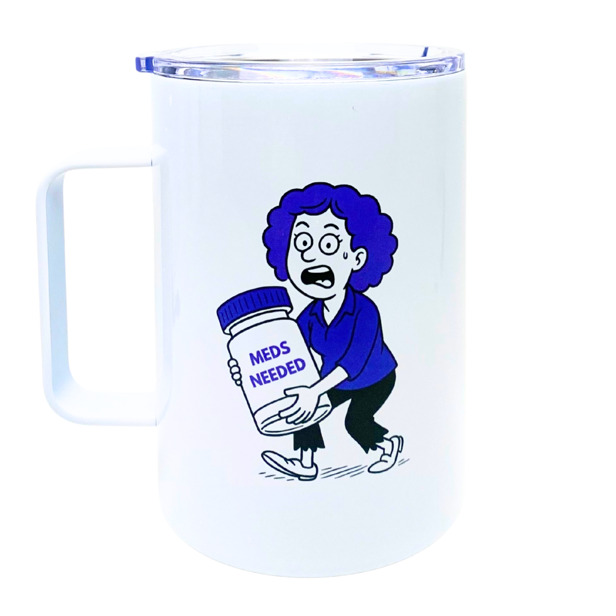 MEDS NEEDED - AVAILABLE AS A FUNNY MUG OR TUMBLER