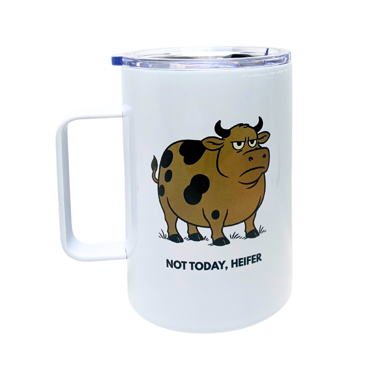 NOT TODAY HEIFER - AVAILABLE AS A FUNNY MUG OR TUMBLER