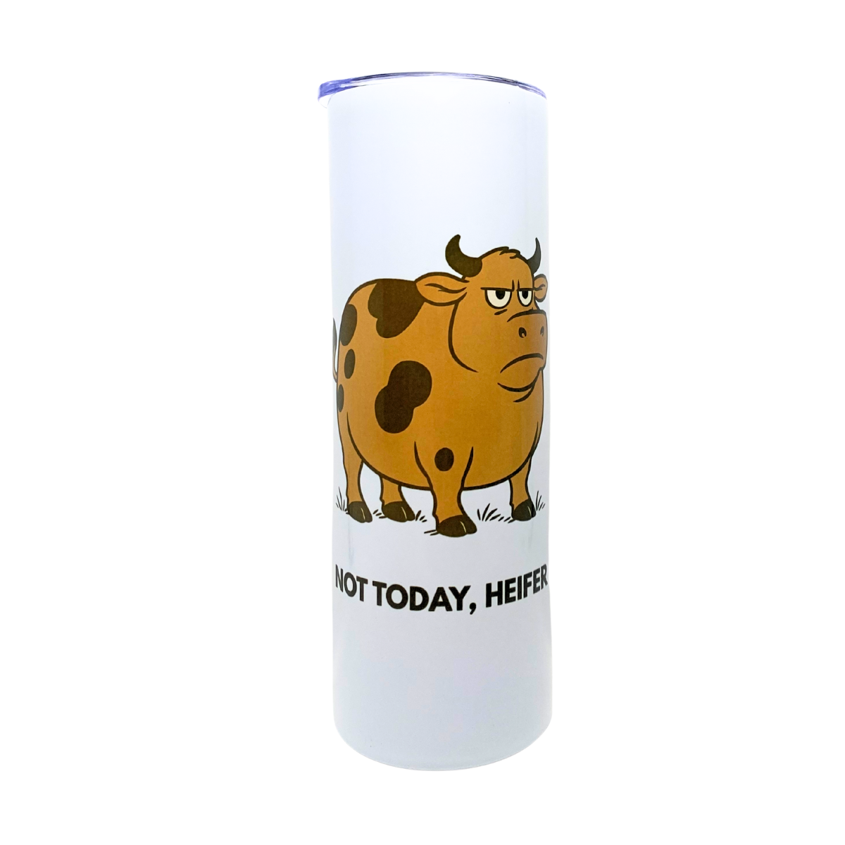 NOT TODAY HEIFER - AVAILABLE AS A FUNNY MUG OR TUMBLER