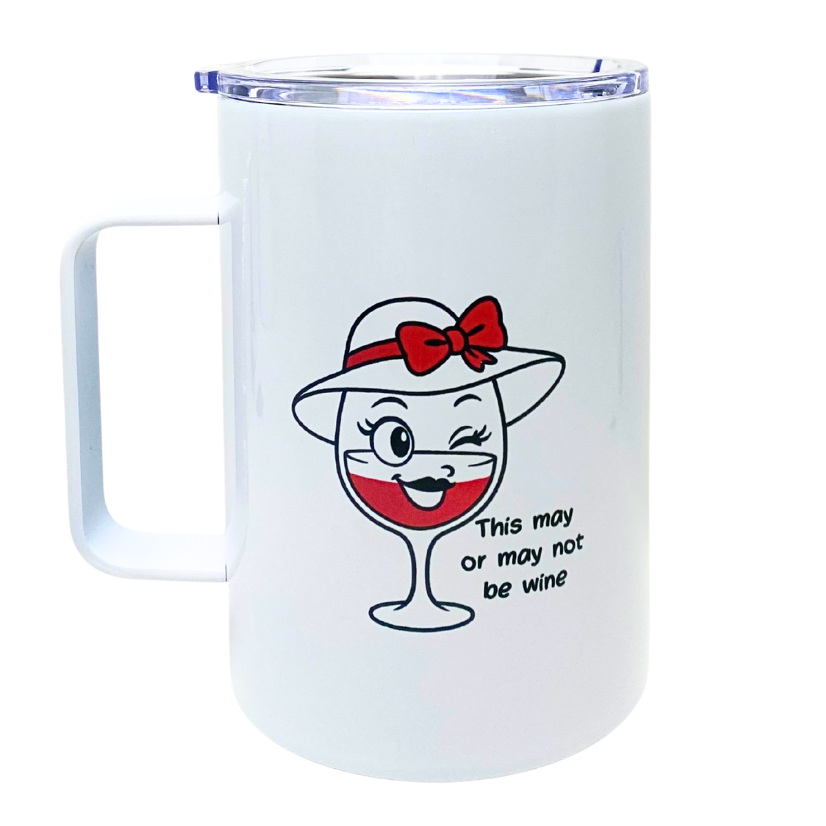 THIS MAY OR MAY NOT BE WINE - AVAILABLE AS A FUNNY MUG OR TUMBLER