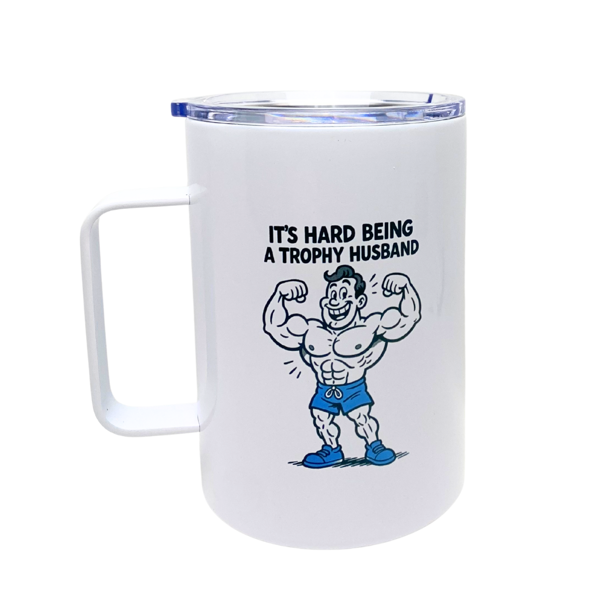 IT'S HARD BEING A TROPHY HUSBAND - AVAILABLE AS A FUNNY MUG OR TUMBLER