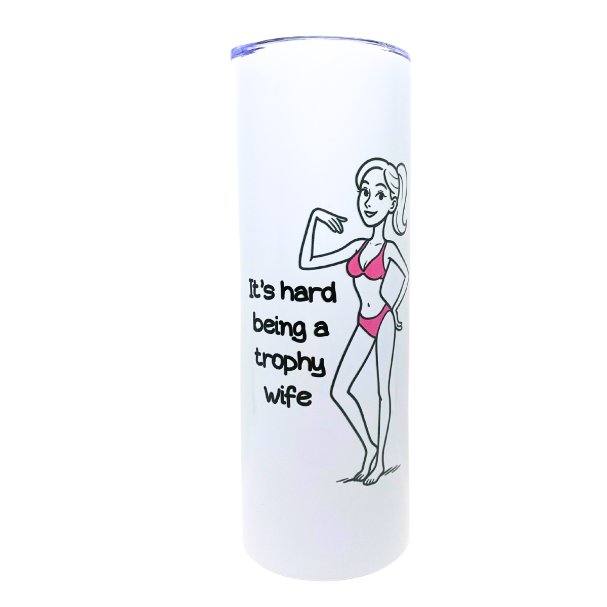 IT'S HARD BEING A TROPHY WIFE - AVAILABLE AS A FUNNY MUG OR TUMBLER