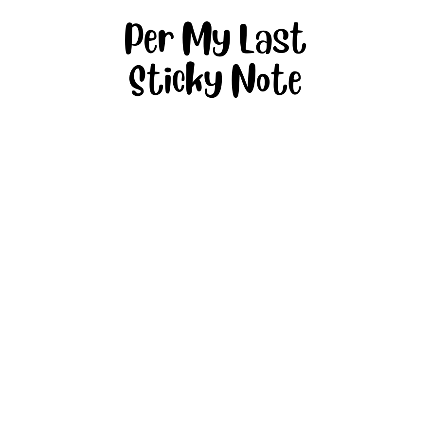 3" x 3" Per My Last Sticky Note - FUNNY STICKY NOTES