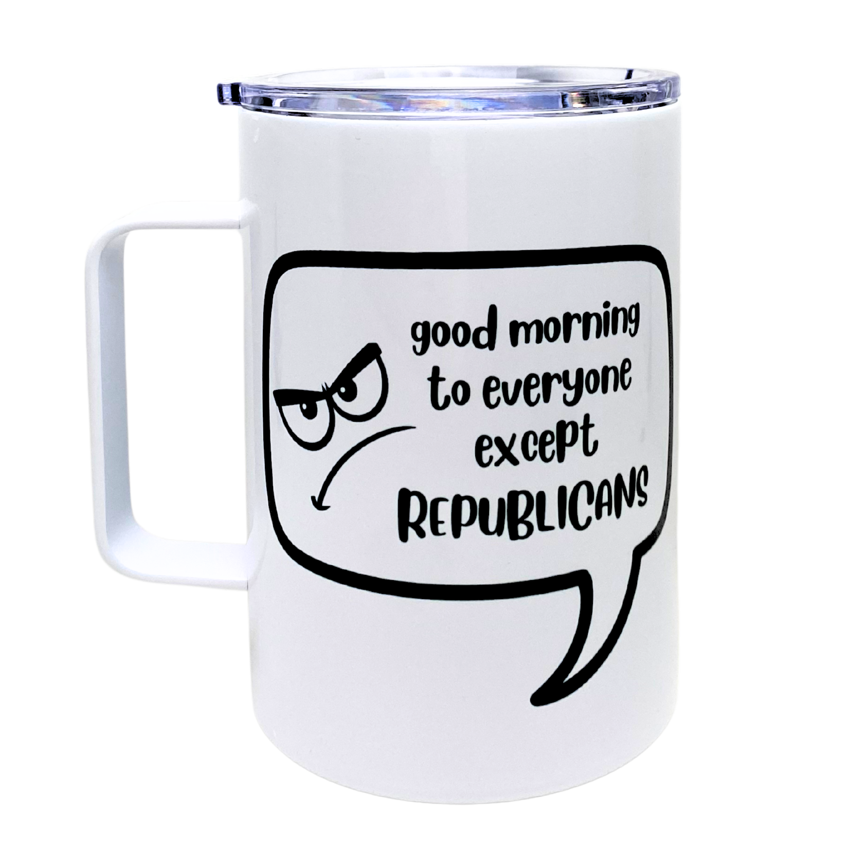 good morning to everyone except republicans  - AVAILABLE AS A FUNNY MUG