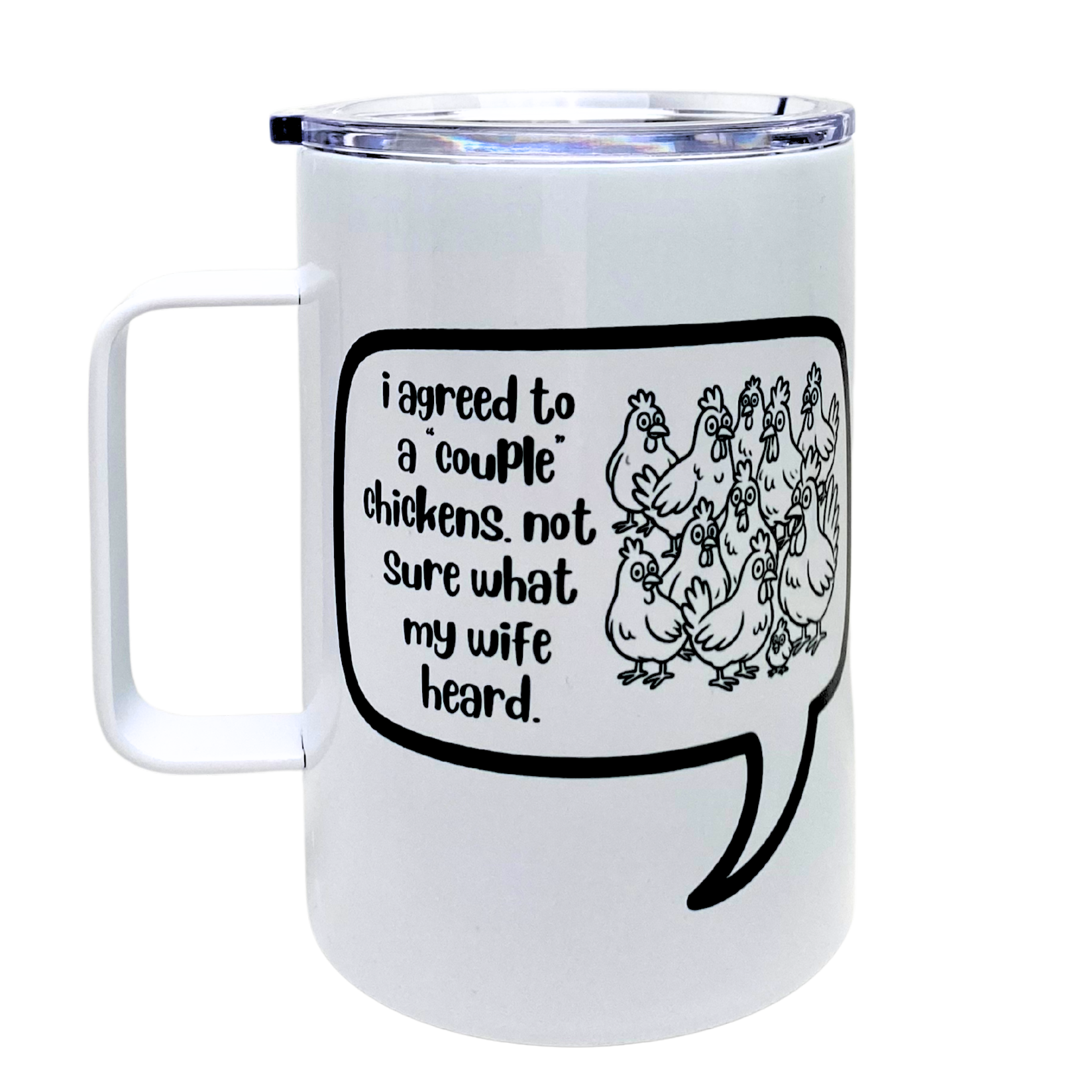 i agreed to a "couple" chickens. not sure what my wife heard - AVAILABLE AS A FUNNY MUG OR TUMBLER