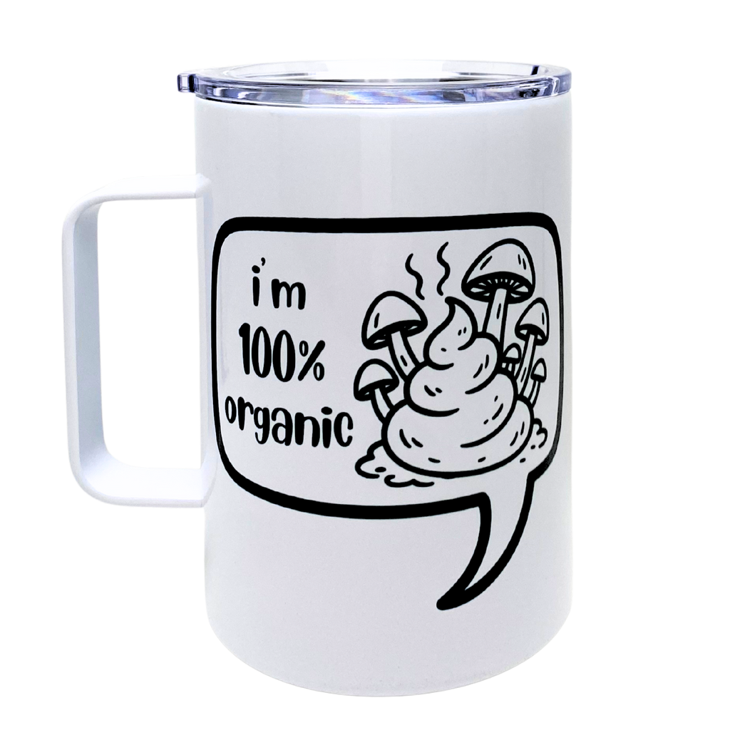 i'm 100% organic- AVAILABLE AS A FUNNY MUG OR TUMBLER