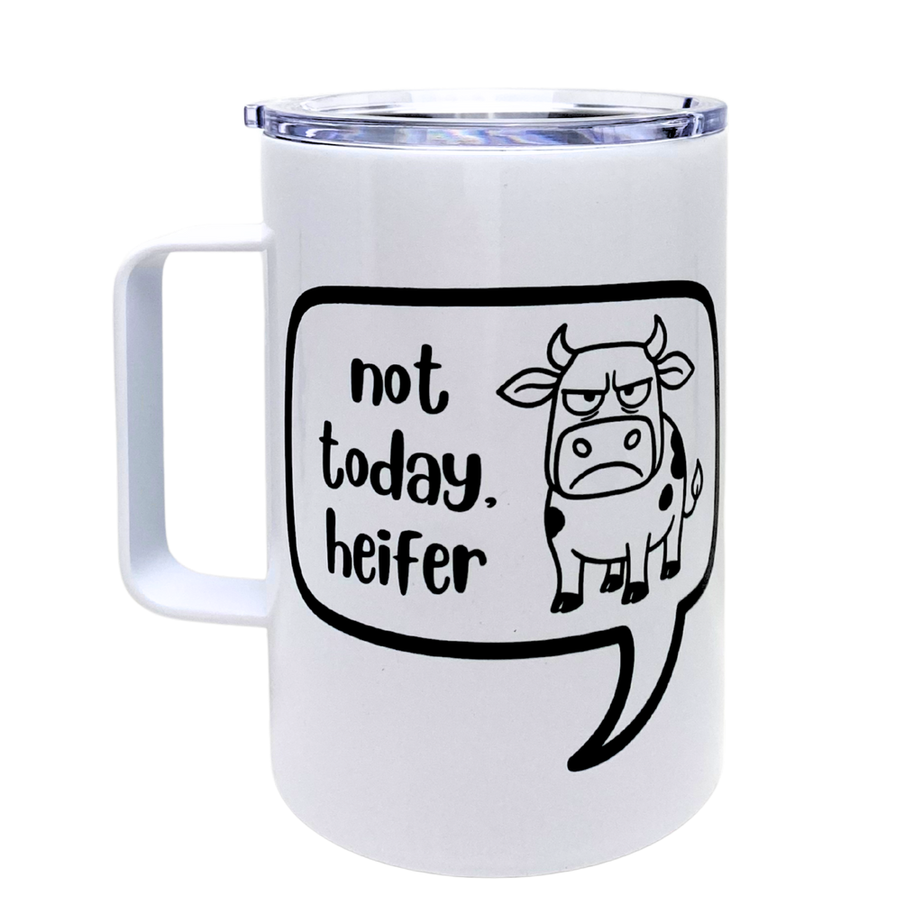 not today heifer - AVAILABLE AS A FUNNY MUG OR TUMBLER