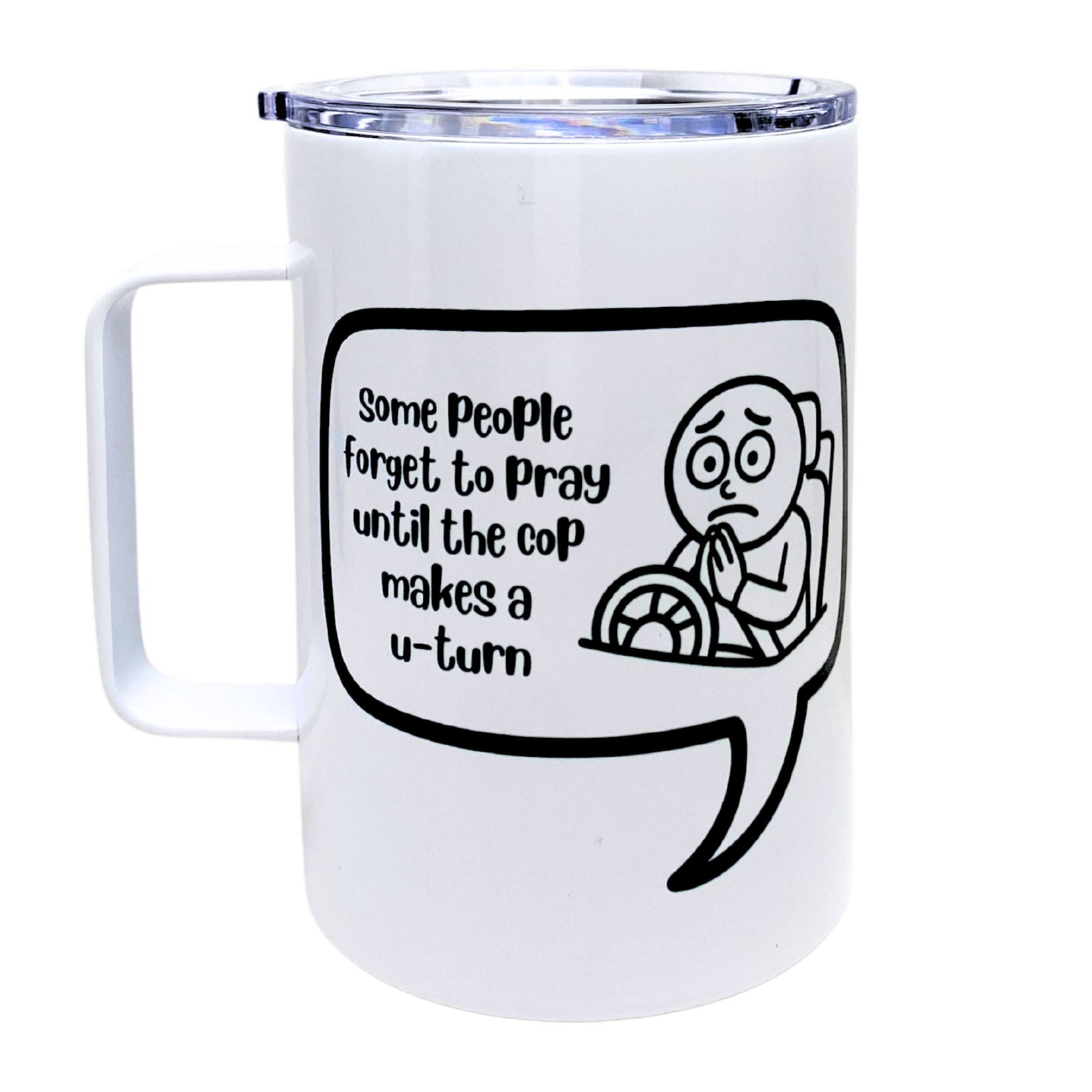 some people forget to pray until the cop makes a u-turn - AVAILABLE AS A FUNNY MUG OR TUMBLER