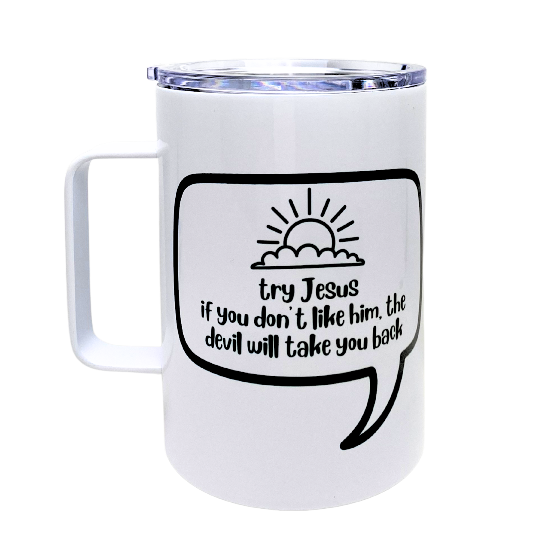 try jesus. if you don't like him, the devil will take you back - AVAILABLE AS A FUNNY MUG OR TUMBLER