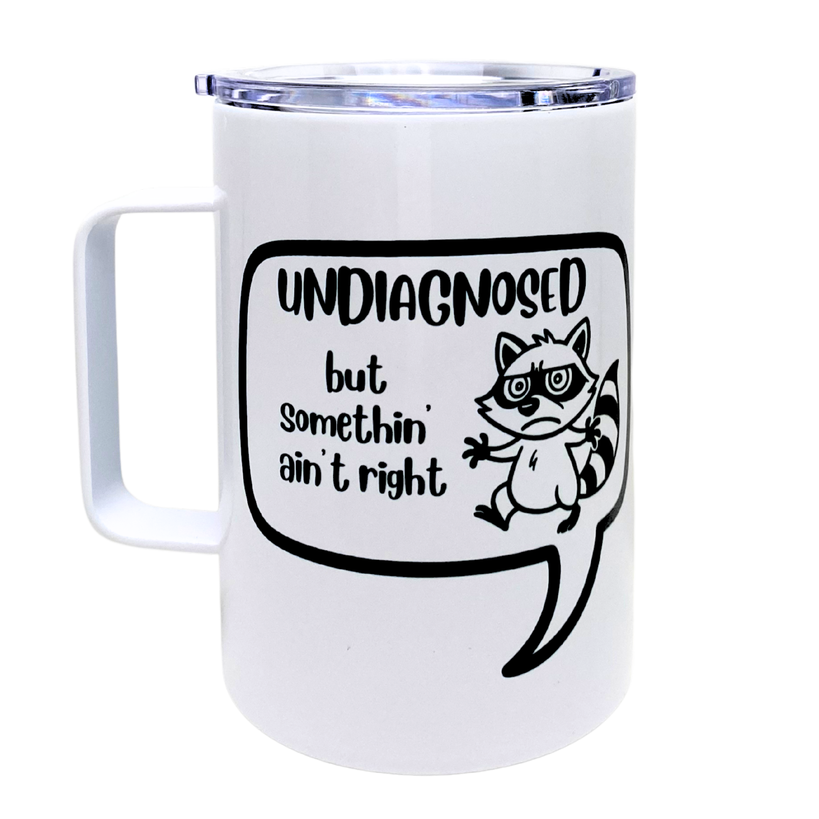undiagnosed but somethin' ain't right - AVAILABLE AS A FUNNY MUG OR TUMBLER
