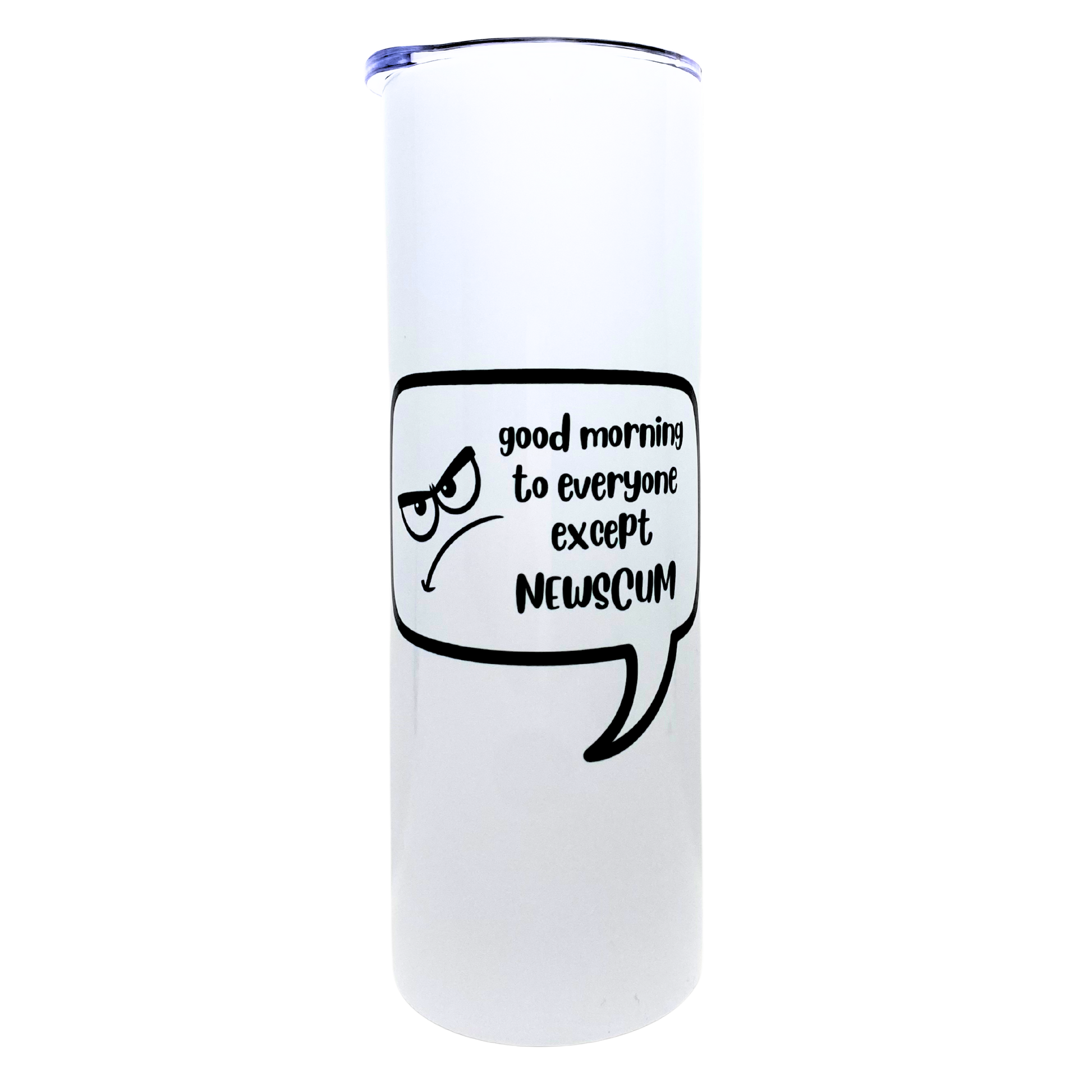 good morning to everyone except newscum - AVAILABLE AS A FUNNY MUG OR TUMBLER