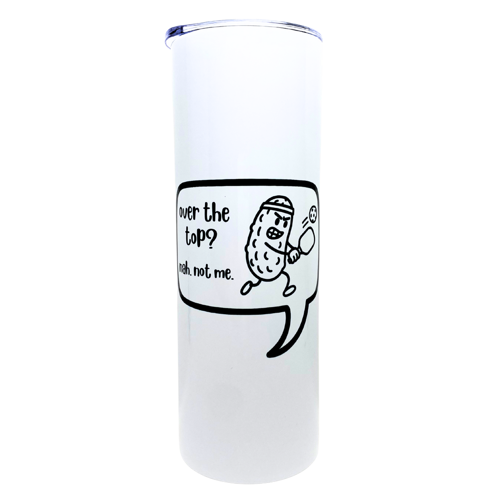 over the top? nah. not me. - AVAILABLE AS A FUNNY MUG OR TUMBLER