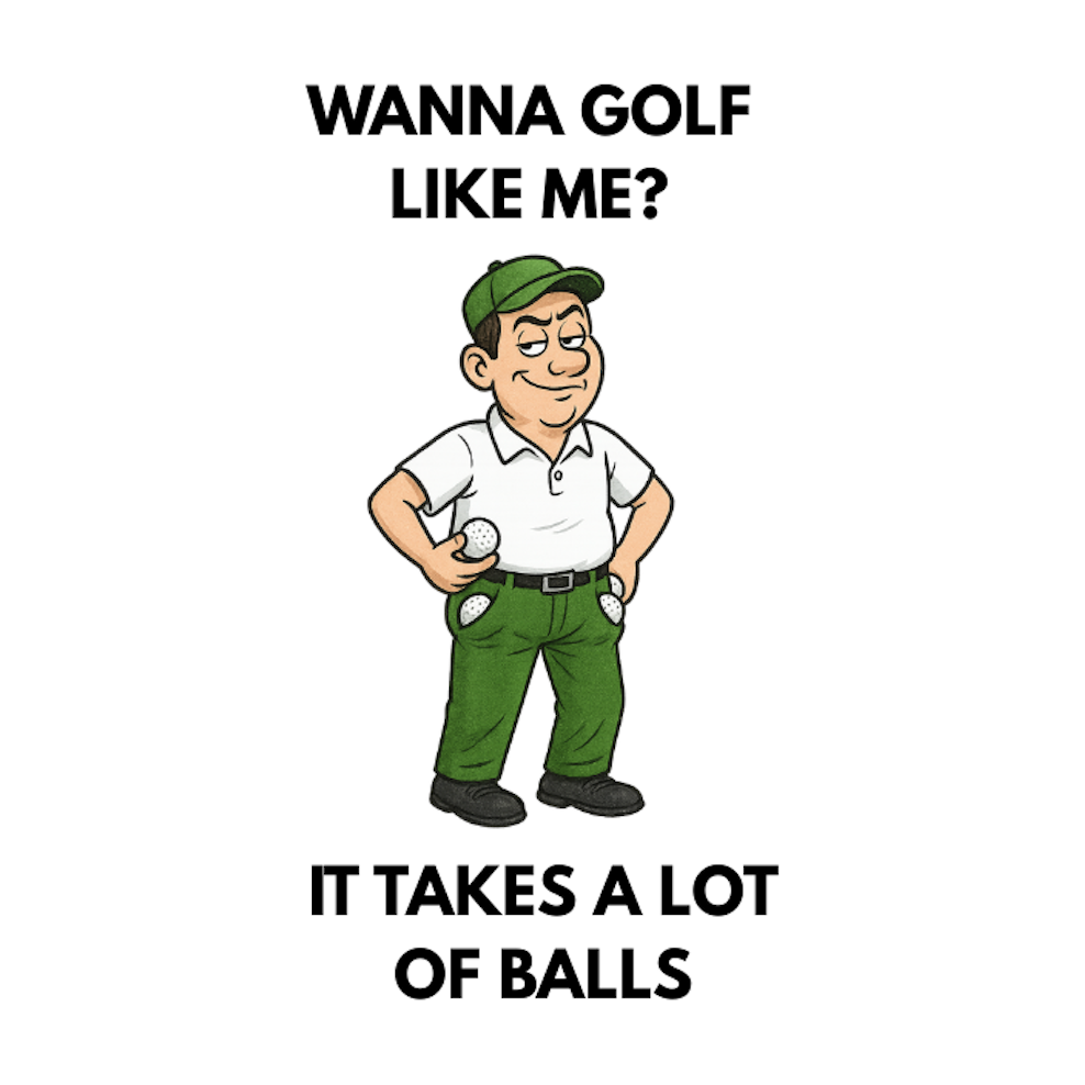 WANNA GOLF LIKE ME - IT TAKES A LOT OF BALLS - AVAILABLE AS A FUNNY MUG OR TUMBLER